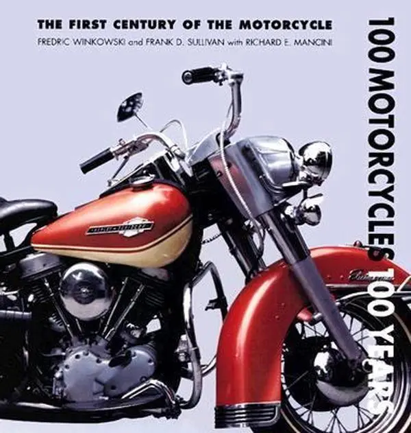 USED Book - 100 Motorcycles, 100 Years: The First Century of the Motorcycle by Fred Winkowski (Hardcover) - english