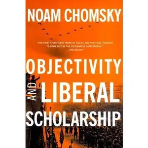 USED-Objectivity and Liberal Scholarship by Chomsky, Noam (Paperback)