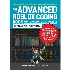 USED Book - The Advanced Roblox Coding Book: An Unofficial Guide, Updated Edition: Learn How to Script Games, Code Objects and Settings, and Create Your Own World by Haskins, Heath (Paperback) - english
