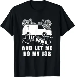 Cotton Graphic Tees Streetwear Funny Lie Down Let Me Do My Job Mortician Funeral Director T-Shirt