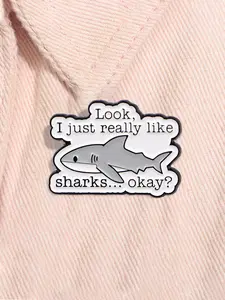 Look I Just Really Like Sharks Okay Enamel Pin Alloy Brooch Pin Lapel Pins Cartoon Ocean Animal Metal Brooch Lapel Backpack Badge Fashion Jewelry Accessories Gift for Friends