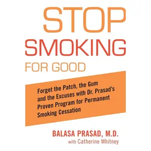 USED-Stop Smoking for Good: Forget the Patch, the Gum, and the Excuses with Dr. Prasad's Proven Program for Permanent Smoking Cessation by Prasad, Balasa (Paperback)