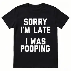 Sorry I'm Late I Was Pooping Funny Sarcastic Cotton T-Shirt for Women Short Sleeve Regular Fit Machine Washable Casual Fashion Graphic Tee