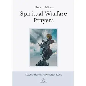 Spiritual Warfare Prayers: Modern Edition - Overcome Anxiety, Loneliness, Temptation, Anger, and Spiritual Attacks with God’s Word