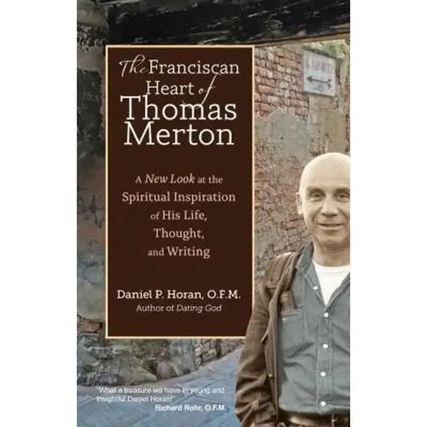 USED-The Franciscan Heart of Thomas Merton: A New Look at the Spiritual Inspiration of His Life, Thought, and Writing by Horan, Daniel P. (Paperback)