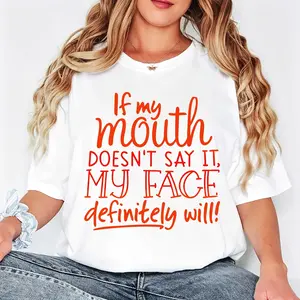 Casual Style Women's T-Shirt With Funny Quote If My Mouth Doesn't Say It My Face Definitely Will For Everyday Wear And Summer Outfits Perfect Gift For Friends And Family