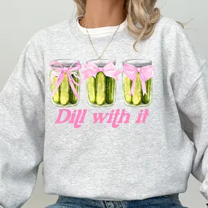 Dill With It Crewneck, Womens Sweatshirt, Pickle Lover, Everyday Graphic Sweatshirt