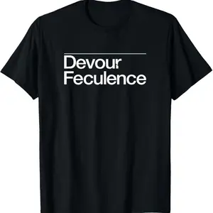 Devour Feculence Quote Text Graphic Tee T-Shirt, Comfortable Classic Relaxed Fit Casual Fashion Unisex Cotton T-Shirt