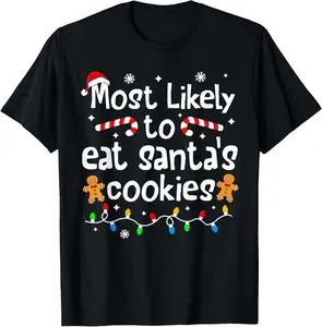 100% Cotton Fashion Garment Most Likely to Eat Santa's Cookies Christmas Matching Family T-Shirt