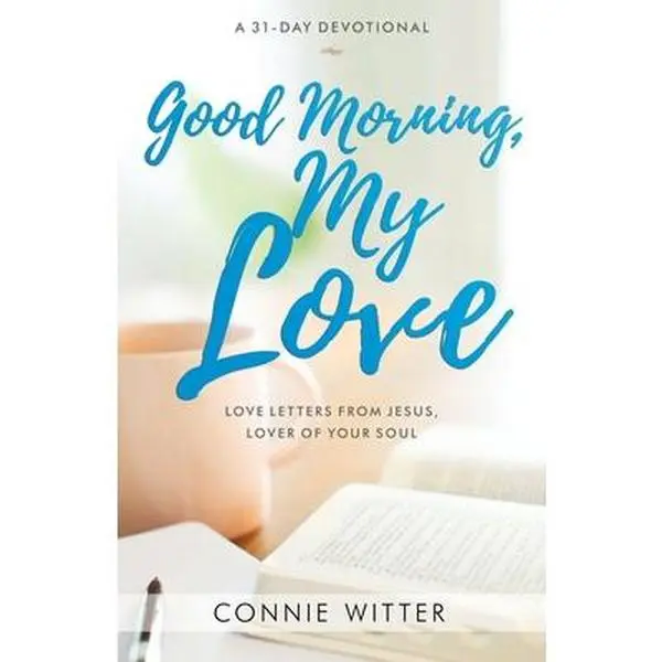 USED Book - Good Morning, My Love: Love Letters from Jesus, Lover of Your Soul by Witter, Connie (Paperback) - english