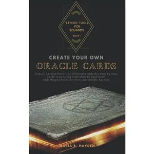 USED-Create Your Own Oracle Cards: Unlock Ancient Powers of Divination (Psychic Tools for Beginners) by Maria B. Hayden (Paperback)