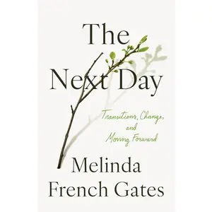 USED-The Next Day: Transitions, Change, and Moving Forward by French Gates, Melinda (Hardcover)