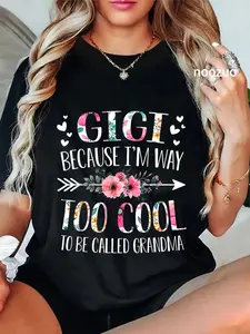 100% Cotton Gigi Because I'm Way Too Cool To Be Called Grandma Flowers T-Shirt