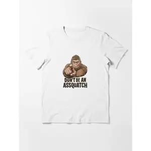 Funny Sasquatch Stickers And T-shirts/Don't Be An Assquatch. Essential T-Shirt