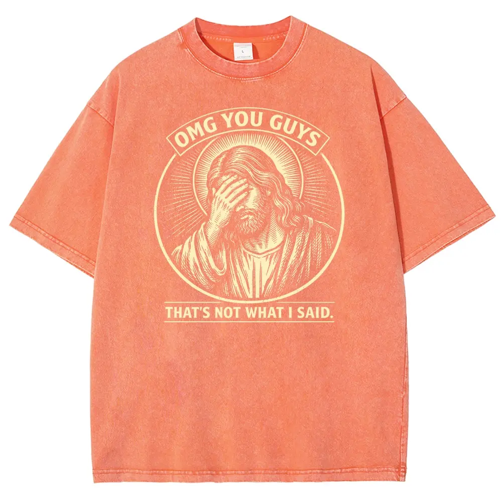 "OMG You Guys That's Not What I Said" Jesus Facepalm Washed Graphic T-Shirt, Funny Christian Meme Print, Gift For Sarcastic Faith Fans