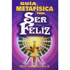 USED-Guia Metafisica Para Ser Feliz by Garibay, Marco Antonio (Paperback)