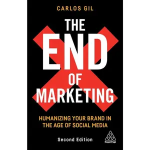 USED-The End of Marketing: Humanizing Your Brand in the Age of Social Media by Gil, Carlos (Paperback)