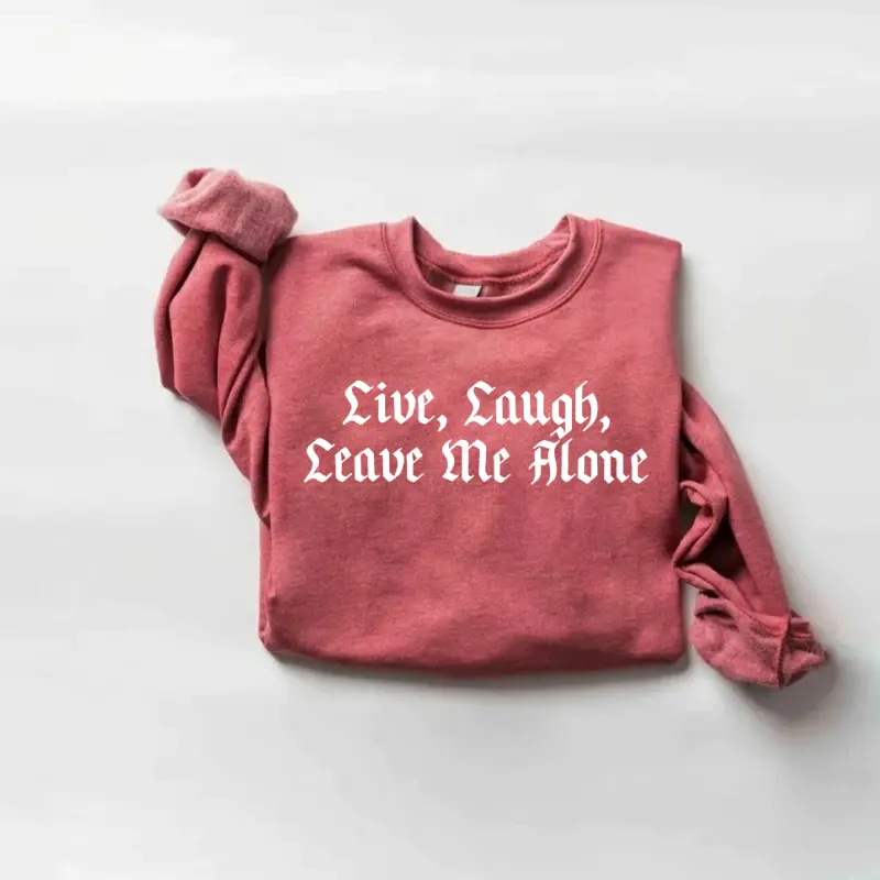 Live Laugh Leave Me Alone SweatShirt, Funny Introvert Graphic Tee, Gen Z Humor, Sarcastic Meme SweatShirt, Mental Health Sweatshirt, WOmen Long Sleeve Letter Print, Cozy Autumn Sweater