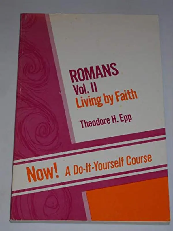 USED-Romans Vol. II Living by Faith Chap. 6:1 - 16:27 by Theodore H. Epp (Paperback)