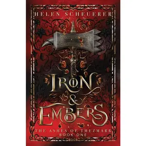 Iron & Embers: An epic fantasy romance -- Helen Scheuerer - Paperback