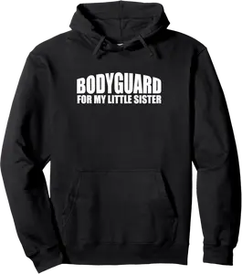 Bodyguard For My Little Sister Big Brother Security Pullover Hoodie - Abigaillou Shop 91B0FM4BRMWD