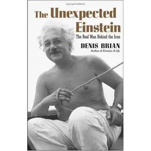 USED-The Unexpected Einstein: The Real Man Behind The Icon by Denis Brian (Hardcover)