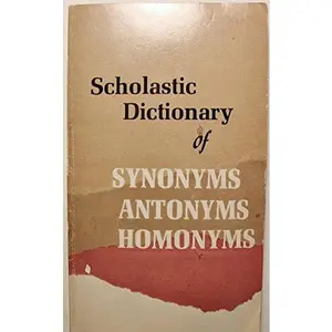 USED-Scholastic Dictionary of Synonyms, Antonyms and Homonyms by Scholastic Inc. (Paperback)