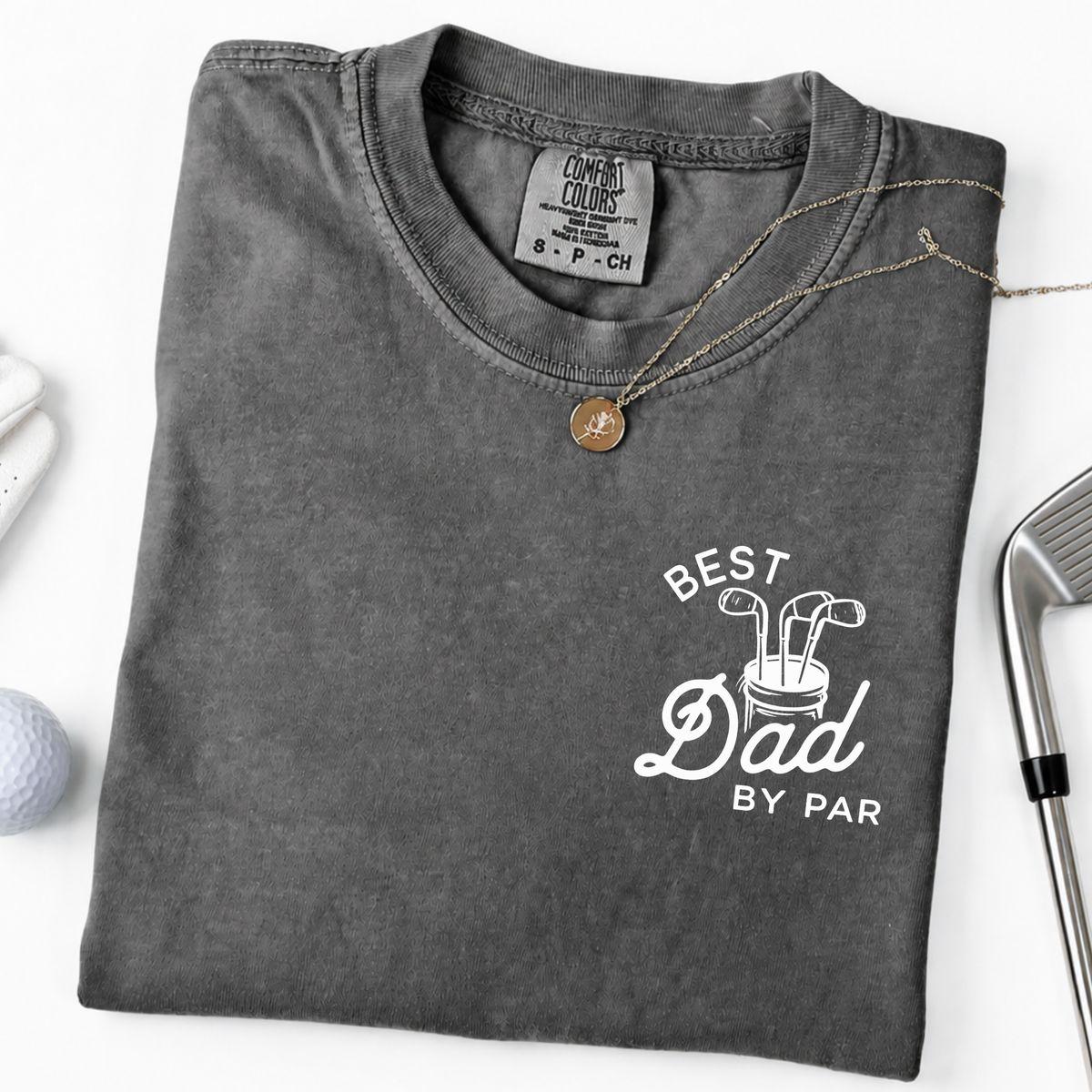 Comfort Colors Best Dad By Par Shirt, Golf Dad Tee, Funny Father T Shirt, Golf Lover Gift For Dad, Father’s Day Golf Shirt