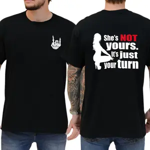 She's Not Yours It's Just Your Turn T-shirt, Men's Funny Shirts, Comfy Cotton, Casual Menswear