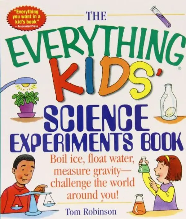 USED Book - The Everything Kids' Science Experiments Book: Boil Ice, Float Water, Measure Gravity-challenge the World Around You! (Everything Kids Series) by tom-robinson (Unknown) - english