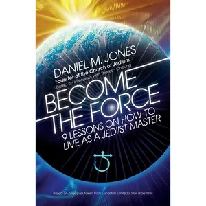 USED Book - Become the Force: 9 Lessons on How to Live as a Jediist Master by Jones, Daniel M. (Paperback) - english