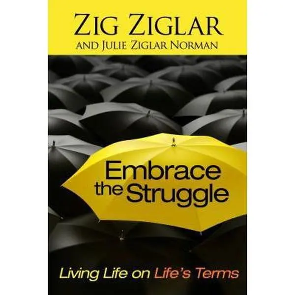 Used Hardcover Book - Embrace the Struggle: Living Life on Life's Terms by Zig Ziglar, Julie Ziglar Norman - English, Focuses on Faith, Head Injury, Positive Thinking, Encourages Positive Attitude, Difficult Circumstances