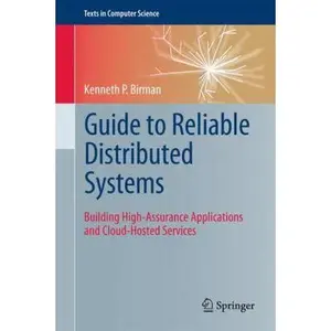 USED-Guide to Reliable Distributed Systems: Building High-Assurance Applications and Cloud-Hosted Services by Birman, Kenneth P. (Hardcover)
