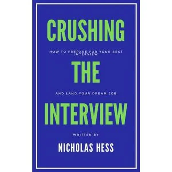 USED-Crushing the Interview: How to Prepare for Your Best Interview and Land Your Dream Job by Nicholas Hess (Paperback)