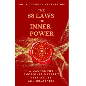 The 88 Laws of Inner-Power: A Manual for Emotional Mastery, Self-Belief, and Greatness (The 88 Laws Series) Paperback