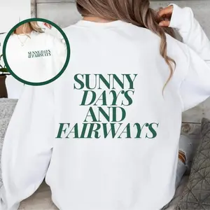 Sunny Days and Fairways Golf Sweatshirt, Trendy Golf Sweater, Golfing Pullover, Golfer Crewneck, Gift for Her, For Him