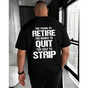 Too Young To Retire Too Broke To Quit Too Ugly To Strip T Shirt – Funny Blue Collar T-Shirt, Working Class T-Shirt