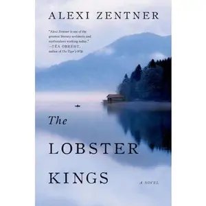 USED-The Lobster Kings: A Novel by Alexi Zentner (Hardcover)