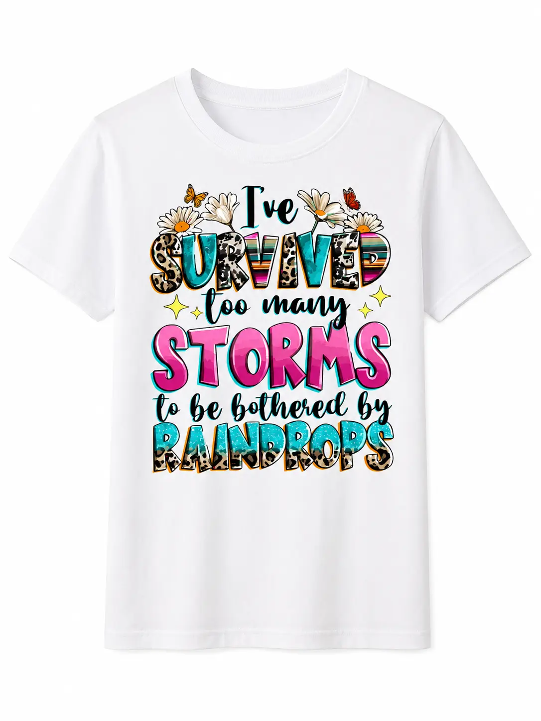 I've Survived Too Many Storms To Be Bothered By Raindrops T-Shirt, Positivity Shirt, Motivational Quotes Tee, Kindness Gift Tee, Business Woman Shirt.