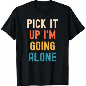 Pick It Up I'm Going Alone Funny Euchre Player T-Shirt Men's Graphic Tee Crewneck Graphic Printed Unisex Cotton T-shirt for Men Fashion Men's Top for Daily Wear made in usa