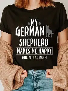 100% Cotton My German Shepherd makes me happy you not - German Shepherd T-Shirt
