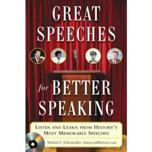 USED-Great Speeches for Better Speaking (Book + Audio CD): Listen and Learn from History's Most Memorable Speeches [With Audio CD] by Eidenmuller, Michael E. (Paperback)
