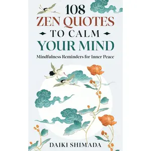 108 Zen Quotes To Calm Your Mind: Mindfulness Reminders for Inner Peace Paperback – February 28, 2025