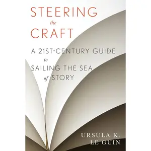 Steering The Craft: A Twenty-First-Century Guide to Sailing the Sea of Story Paperback – September 1, 2015