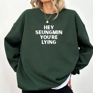 Hey Seungmin You're Lying Kpop Stay Hyunnie Funny Quote Sweatshirt, DTG Printed