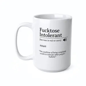 Fucktose Intolerant Definition Mug, Funny Coffee Cup, Sarcastic Gift, Mug with Swear Word, Profanity Quote Tea Cup, Rude Humour Drinkware Printed Ceramic, 11oz Tea Cup, 15oz Coffee Mug, Kitchen Drinkware