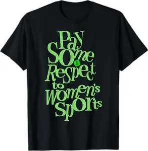 Pay Some Respect to Women’s Sports 2 Sided Front Back Print T-Shirt