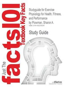 USED-Studyguide for Exercise Physiology for Health, Fitness, and Performance by Plowman, Sharon A. by Cram101 Textbook Reviews (Paperback)