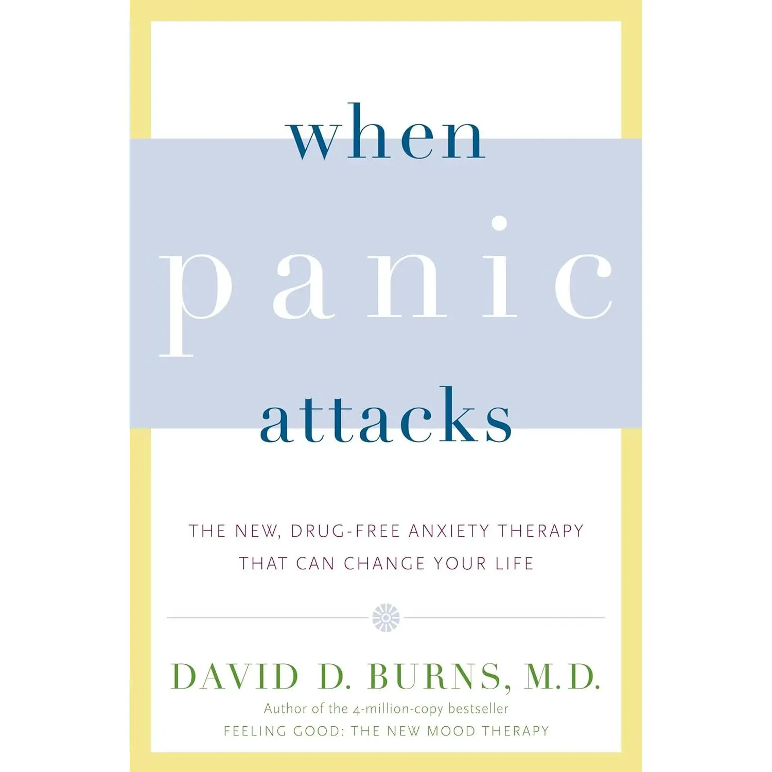 When Panic Attacks: The New, Drug-Free Anxiety Therapy That Can Change Your Life
