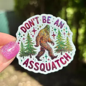 Don’t Be an Asssquatch Glitter Sticker